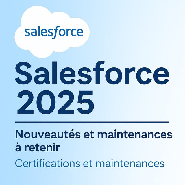 You are currently viewing Salesforce 2025 : Nouveautés et maintenances à retenir
