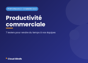 Lire la suite à propos de l’article Productivité commerciale : 7 leviers pour rendre du temps à vos équipes